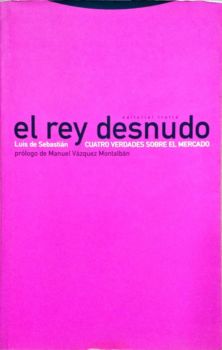 <a href="https://www.touchelivros.com.br/livro/el-rey-desnudo-cuatro-verdades-sobre-el-mercado/">El Rey Desnudo: Cuatro Verdades Sobre El Mercado - Luis de Sebastián</a>