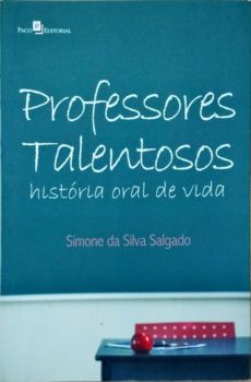 <a href="https://www.touchelivros.com.br/livro/professores-talentosos-historia-oral-de-vida/">Professores Talentosos: História Oral de Vida - Simone da Silva Salgado</a>