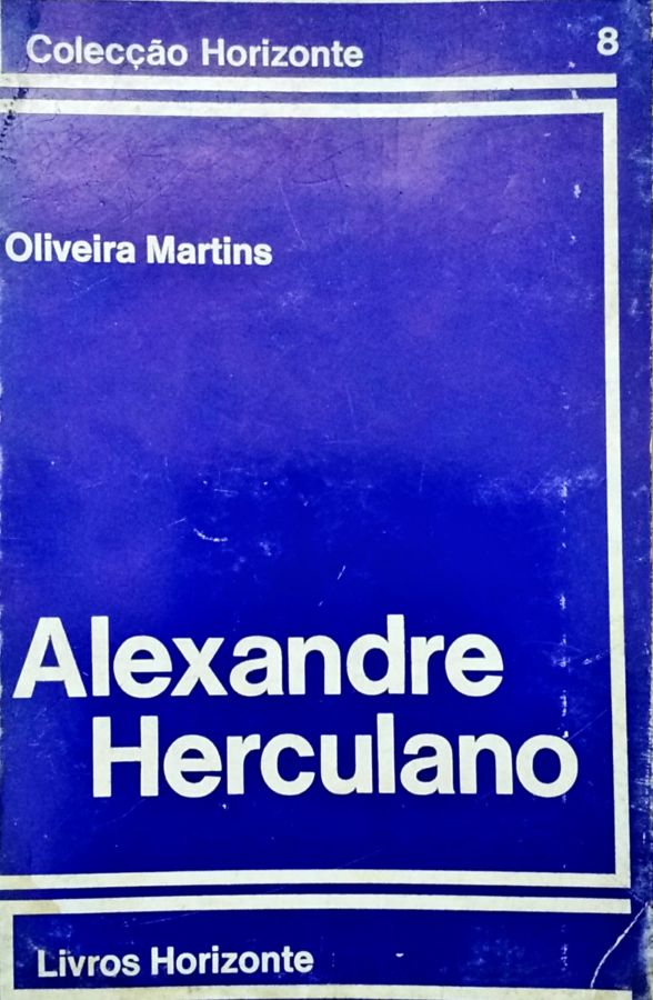 <a href="https://www.touchelivros.com.br/livro/alexandre-herculano-colecao-horizonte-8/">Alexandre Herculano: Coleção Horizonte 8 - Oliveira Martins</a>