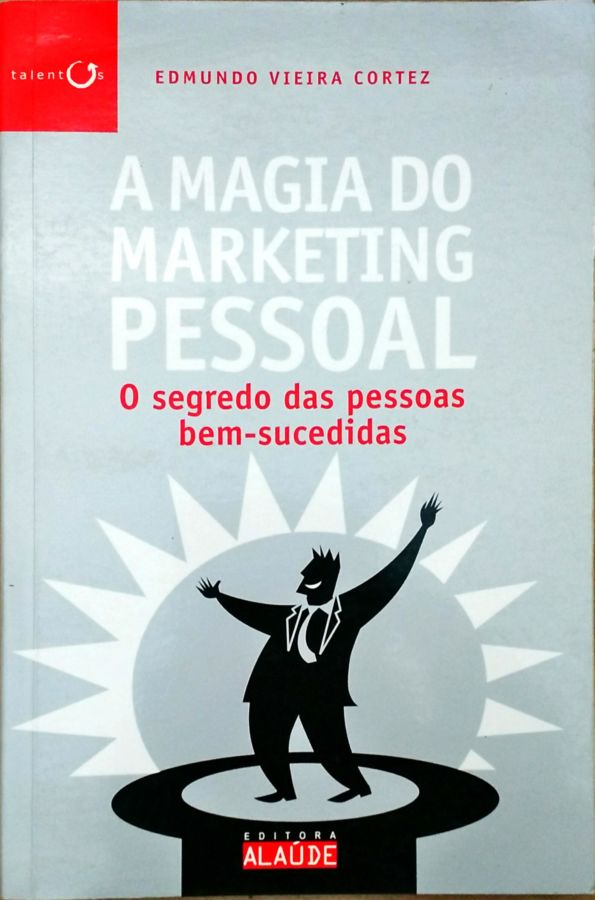 <a href="https://www.touchelivros.com.br/livro/a-magia-do-marketing-pessoal/">A Magia do Marketing Pessoal - Edmundo Vieira Cortez</a>