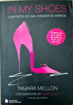 <a href="https://www.touchelivros.com.br/livro/in-my-shoes-confissoes-de-uma-designer-de-sapatos/">In My Shoes: Confissões de uma Designer de Sapatos - Tamara Mellon</a>