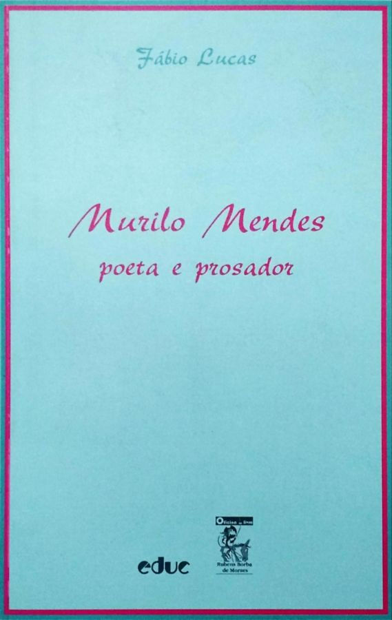 <a href="https://www.touchelivros.com.br/livro/murilo-mendes-poeta-e-prosador-2/">Murilo Mendes: Poeta e Prosador - Fábio Lucas</a>