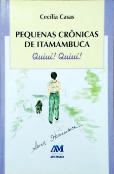 <a href="https://www.touchelivros.com.br/livro/pequenas-cronicas-de-itamambuca-quiui-quiui/">Pequenas Crônicas de Itamambuca – Quiuí! Quiuí! - Cecília Casas</a>