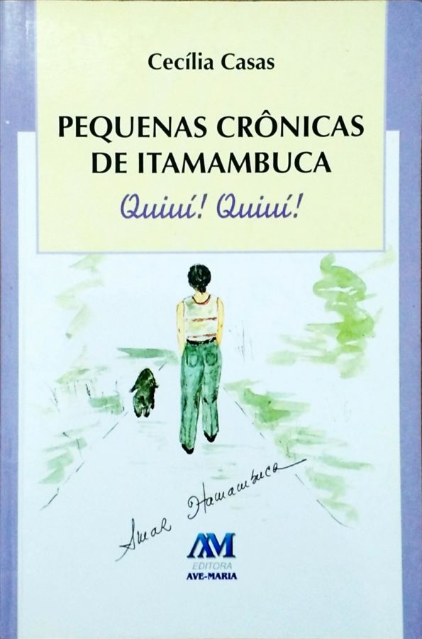 <a href="https://www.touchelivros.com.br/livro/pequenas-cronicas-de-itamambuca-quiui-quiui/">Pequenas Crônicas de Itamambuca – Quiuí! Quiuí! - Cecília Casas</a>