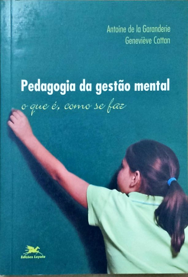 <a href="https://www.touchelivros.com.br/livro/pedagogia-da-gestao-mental-2/">Pedagogia da Gestão Mental - Antoine de La Garanderie; Genevieve Cattan</a>