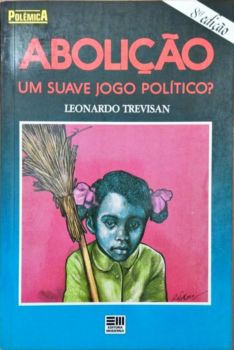 <a href="https://www.touchelivros.com.br/livro/abolicao-um-suave-jogo-politico/">Abolição: um Suave Jogo Político? - Leonardo Trevisan</a>