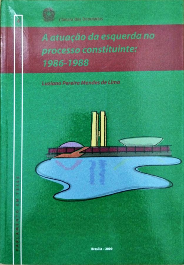 <a href="https://www.touchelivros.com.br/livro/produto-23/">A Atuação da Esquerda no Processo Constituinte (1986-1988) - Luziano Pereira Mendes de Lima</a>