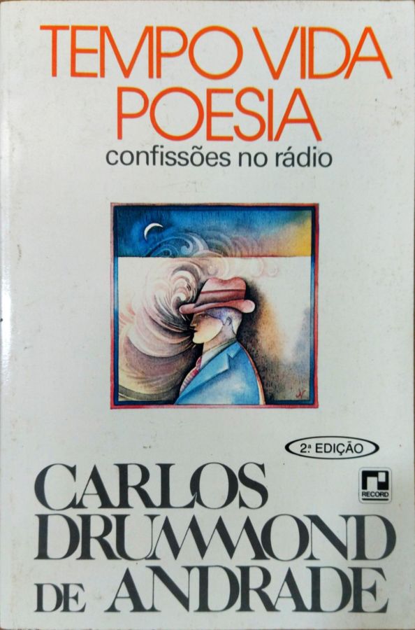 <a href="https://www.touchelivros.com.br/livro/tempo-vida-poesia-confissoes-no-radio/">Tempo Vida Poesia – Confissões no Rádio - Carlos Drummond de Andrade</a>