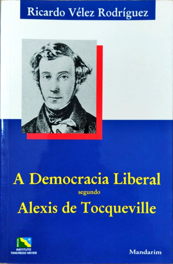 <a href="https://www.touchelivros.com.br/livro/a-democracia-liberal-segundo-alexis-de-tocqueville/">A Democracia Liberal Segundo Alexis de Tocqueville - Ricardo Vélez Rodríguez</a>