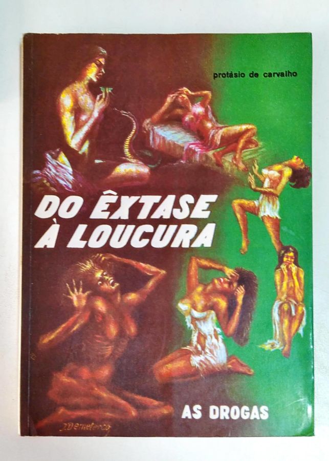 <a href="https://www.touchelivros.com.br/livro/do-extase-a-loucura-as-drogas/">Do Êxtase à Loucura – as Drogas - Protásio de Carvalho</a>