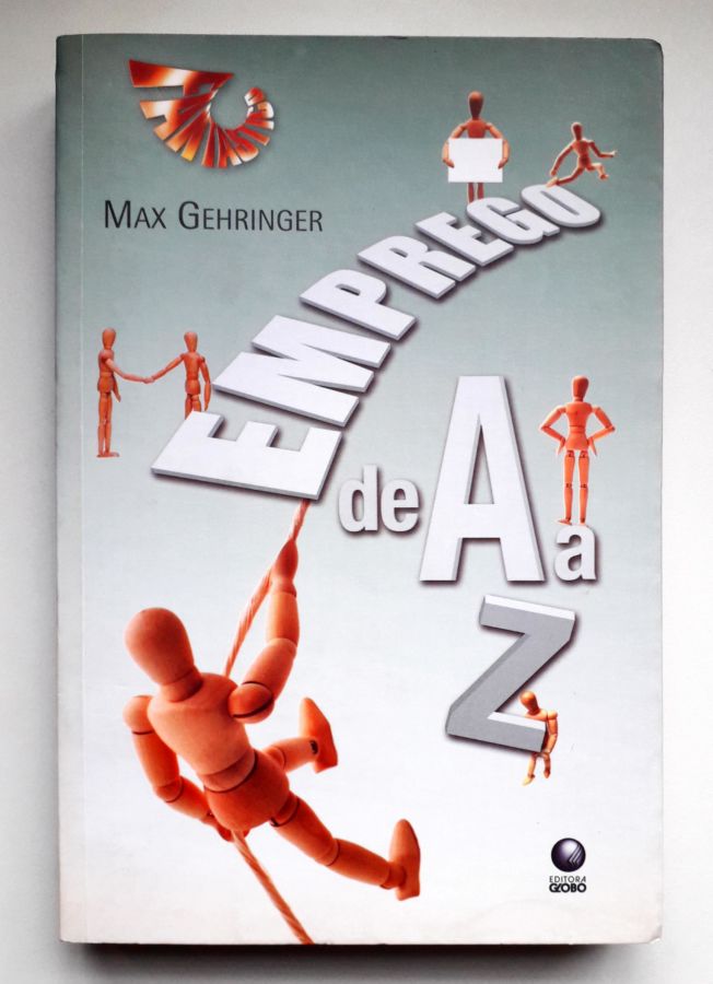 <a href="https://www.touchelivros.com.br/livro/emprego-de-a-a-z/">Emprego de a a Z - Max Gehringer</a>