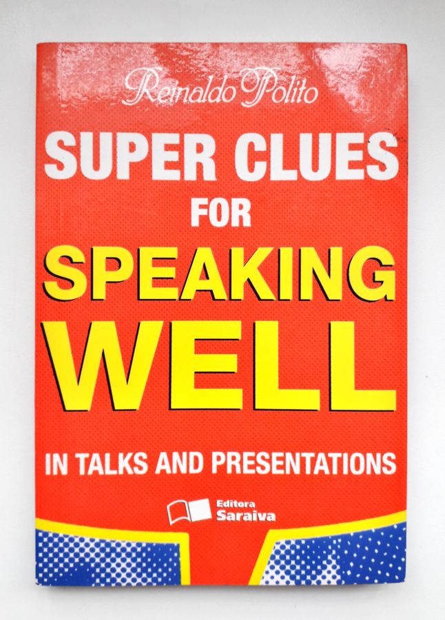 <a href="https://www.touchelivros.com.br/livro/super-clues-for-speaking-well-in-talks-and-presentations/">Super Clues For Speaking Well in Talks and Presentations - Reinaldo Polito</a>