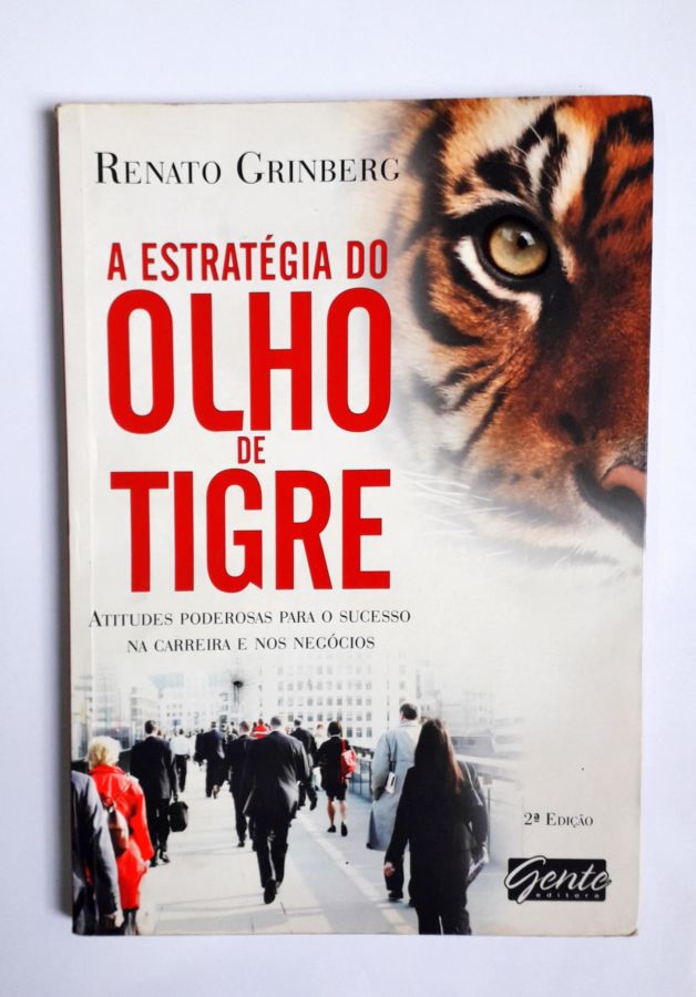 <a href="https://www.touchelivros.com.br/livro/a-estrategia-do-olho-de-tigre-2/">A Estratégia do Olho de Tigre - Renato Grinberg</a>