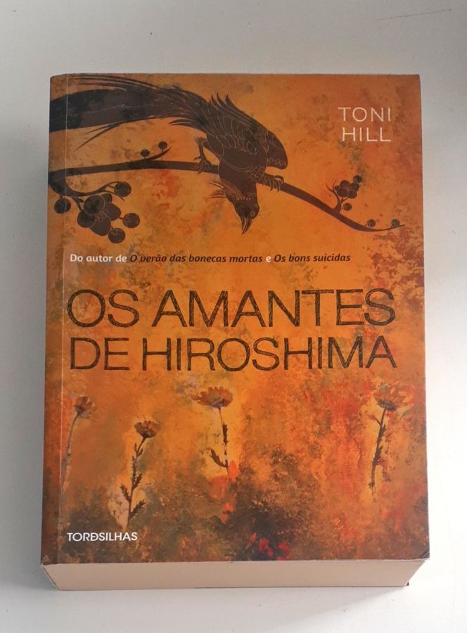<a href="https://www.touchelivros.com.br/livro/os-amantes-de-hiroshima/">Os Amantes de Hiroshima - Toni Hill</a>