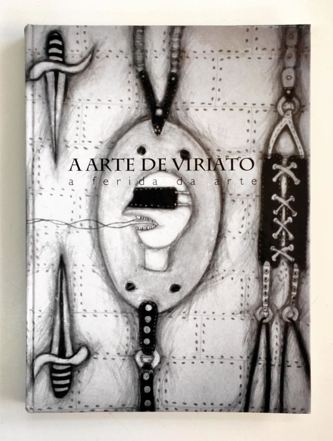 <a href="https://www.touchelivros.com.br/livro/a-arte-de-viriato-a-ferida-da-arte/">A Arte de Viriato – a Ferida da Arte - Edilson Viriato</a>