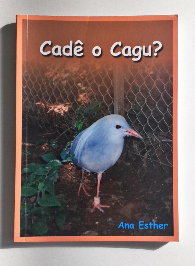 <a href="https://www.touchelivros.com.br/livro/cade-o-cagu/">Cadê o Cagu? - Ana Esther</a>