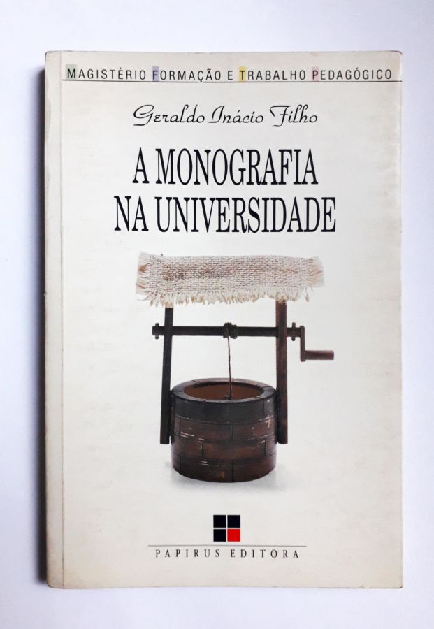 <a href="https://www.touchelivros.com.br/livro/projeto-politico-pedagogico-da-escola/">A Monografia na Universidade - Geraldo Inácio Filho</a>