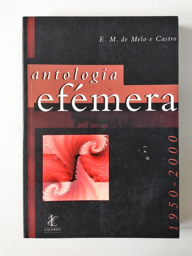 <a href="https://www.touchelivros.com.br/livro/antologia-efemera/">Antologia Efémera - E. M. de Melo e Castro</a>