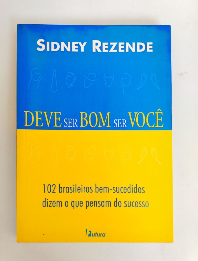 <a href="https://www.touchelivros.com.br/livro/deve-ser-bom-ser-voce/">Deve Ser Bom Ser Você - Sidney Rezende</a>