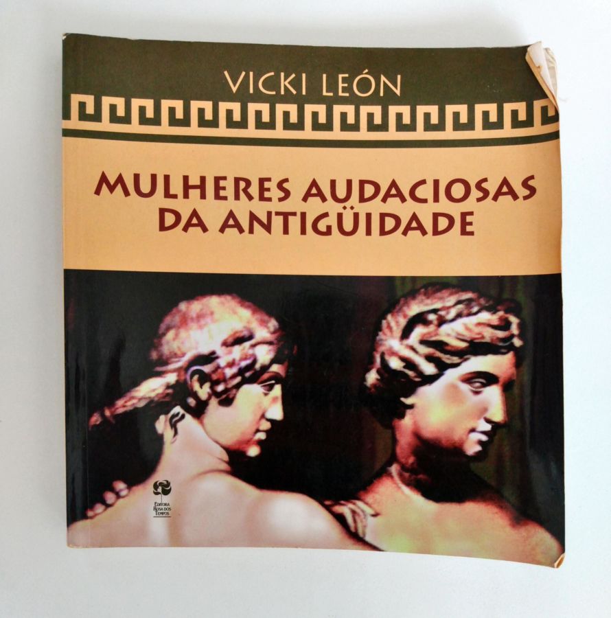 <a href="https://www.touchelivros.com.br/livro/mulheres-audaciosas-da-antiguidade/">Mulheres Audaciosas da Antiguidade - Vicki León</a>