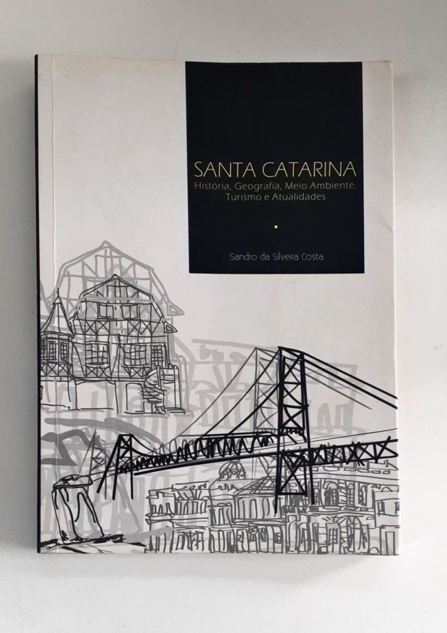 <a href="https://www.touchelivros.com.br/livro/santa-catarina/">Santa Catarina - Sandro da Silveira Costa</a>