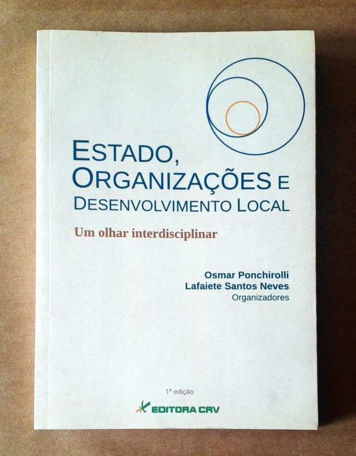 <a href="https://www.touchelivros.com.br/livro/estado-organizacoes-e-desenvolvimento-local-um-olhar-interdiscipli/">Estado, Organizações e Desenvolvimento Local – um Olhar Interdiscipli - Osmar Ponchirolli ; Lafaiete Santos Neves</a>