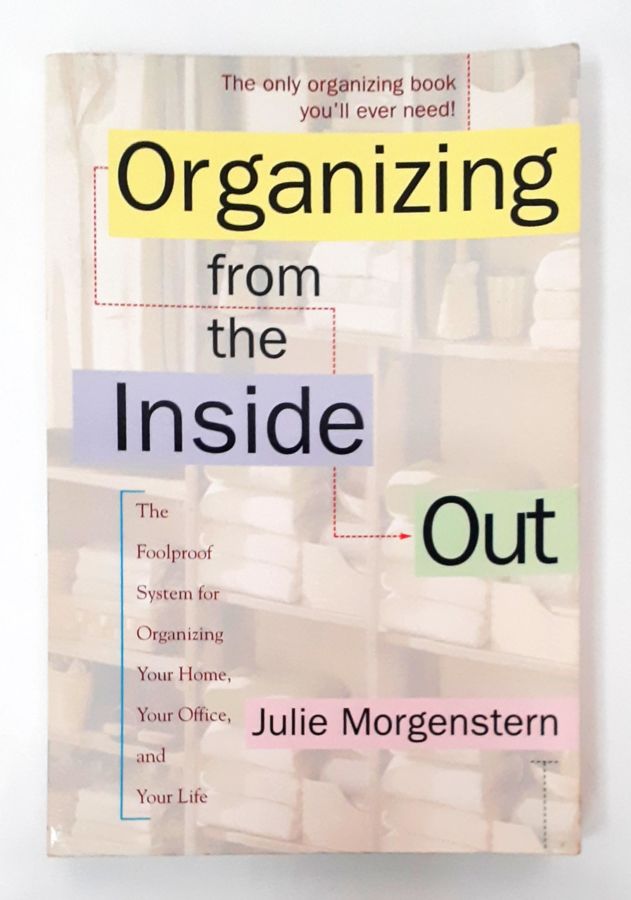 <a href="https://www.touchelivros.com.br/livro/organizing-from-the-inside-out/">Organizing From the Inside Out - Julie Morgenstern</a>