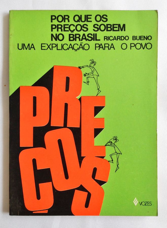 <a href="https://www.touchelivros.com.br/livro/por-que-os-precos-sobem-no-brasil/">Por Que os Preços Sobem no Brasil - Ricardo Bueno</a>