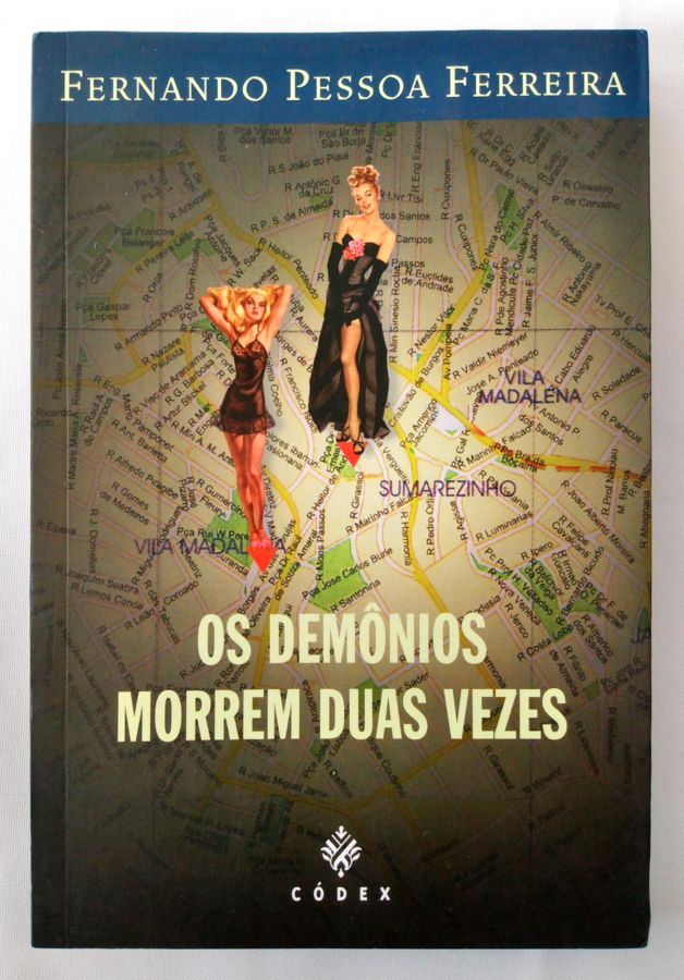 <a href="https://www.touchelivros.com.br/livro/os-demonios-morrem-duas-vezes/">Os Demônios Morrem Duas Vezes - Fernando Pessoa Ferreira</a>