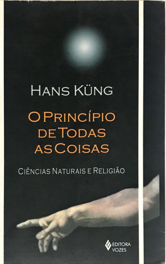 <a href="https://www.touchelivros.com.br/livro/o-principio-de-todas-as-coisas-ciencias-naturais-e-religiao/">O Princípio de Todas as Coisas – Ciências Naturais e Religião - Hans Kung</a>