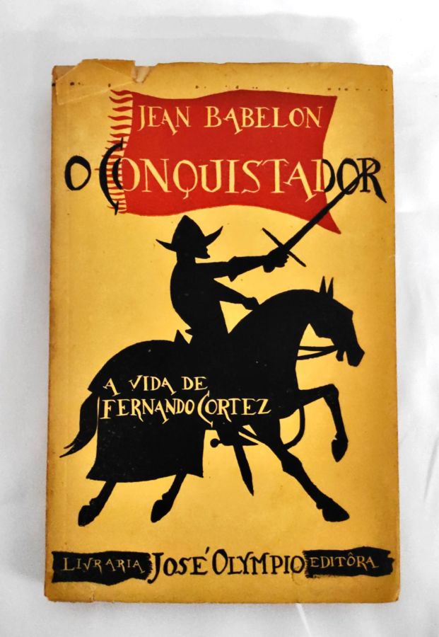<a href="https://www.touchelivros.com.br/livro/o-conquistador-a-vida-de-fernando-cortez/">O Conquistador – a Vida de Fernando Cortez - Jean Babelon</a>