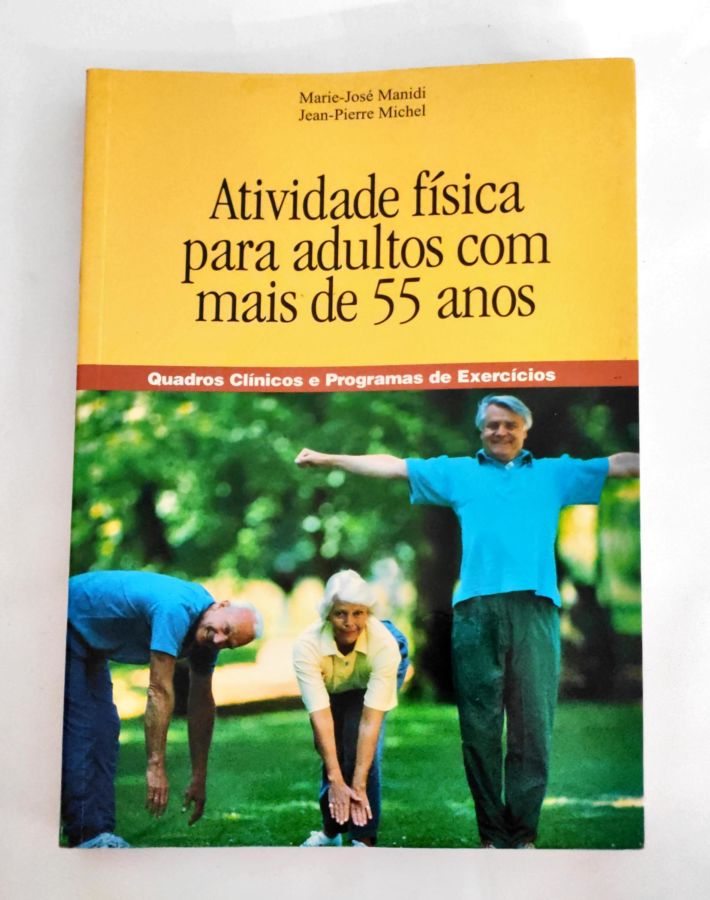 <a href="https://www.touchelivros.com.br/livro/atividade-fisica-para-adultos-com-mais-de-55-anos/">Atividade Física para Adultos Com Mais de 55 Anos - Marie-josé Manidi/jean-pierre Michel</a>