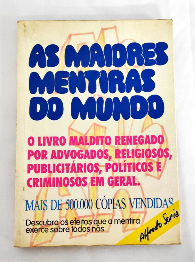 <a href="https://www.touchelivros.com.br/livro/as-maiores-mentiras-do-mundo/">As Maiores Mentiras do Mundo - Alfredo Soria</a>