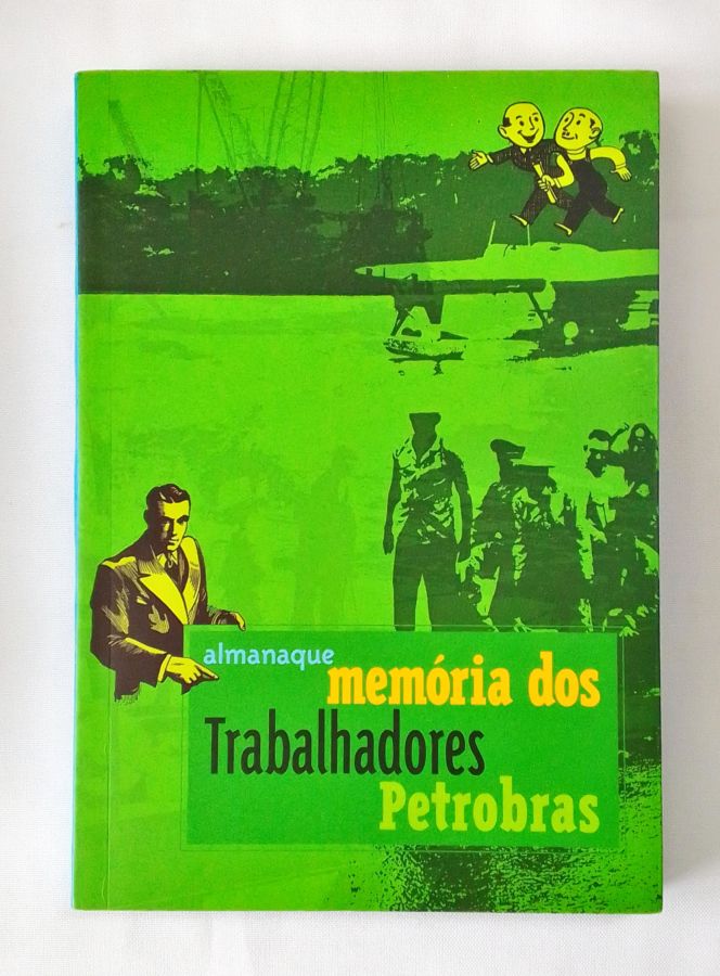 <a href="https://www.touchelivros.com.br/livro/almanaque-memorias-dos-trabalhadores-petrobras/">Almanaque – Memórias dos Trabalhadores Petrobras - Organizado Pelo Museu da Pessoa</a>