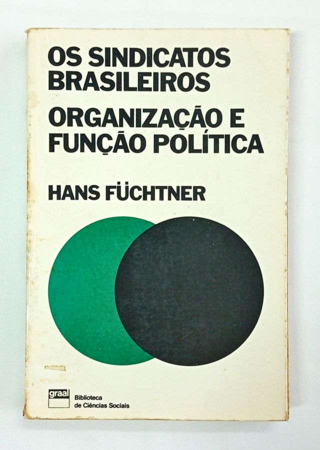 <a href="https://www.touchelivros.com.br/livro/os-sindicatos-brasileiros-organizacao-e-funcao-politica/">Os Sindicatos Brasileiros Organização e Função Política - Hans Füchtner</a>