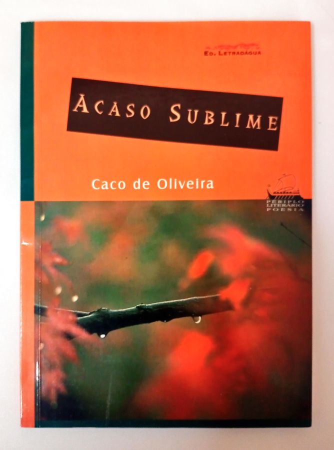 <a href="https://www.touchelivros.com.br/livro/acaso-sublime/">Acaso Sublime - Caco de Oliveira</a>