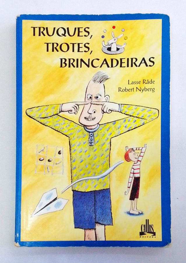 <a href="https://www.touchelivros.com.br/livro/truques-trotes-e-brincadeiras/">Truques, Trotes e Brincadeiras - Lasse Rade; Robert Nyberg</a>