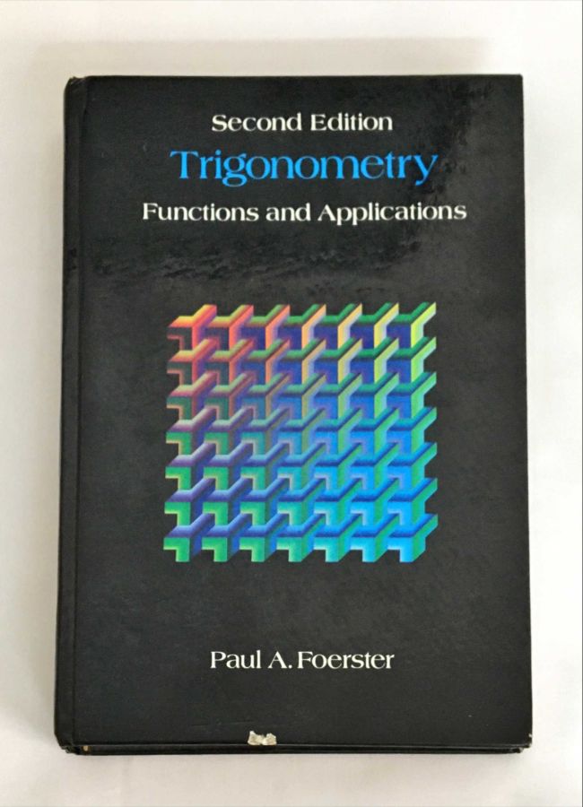 <a href="https://www.touchelivros.com.br/livro/trigonometry-functions-and-applications/">Trigonometry – Functions and Applications - Paul A. Foerster</a>