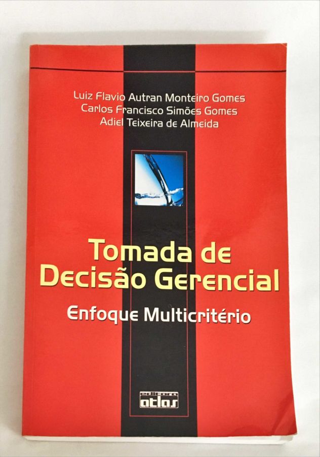 <a href="https://www.touchelivros.com.br/livro/tomada-de-decisao-gerencial/">Tomada de Decisão Gerencial - Luis Flavio Autran</a>
