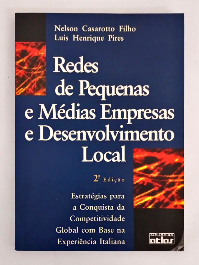<a href="https://www.touchelivros.com.br/livro/redes-de-pequenas-e-medias-empresas-e-desenvolvimento-local/">Redes de Pequenas e Médias Empresas e Desenvolvimento Local - Nelson Casarotto Filho</a>