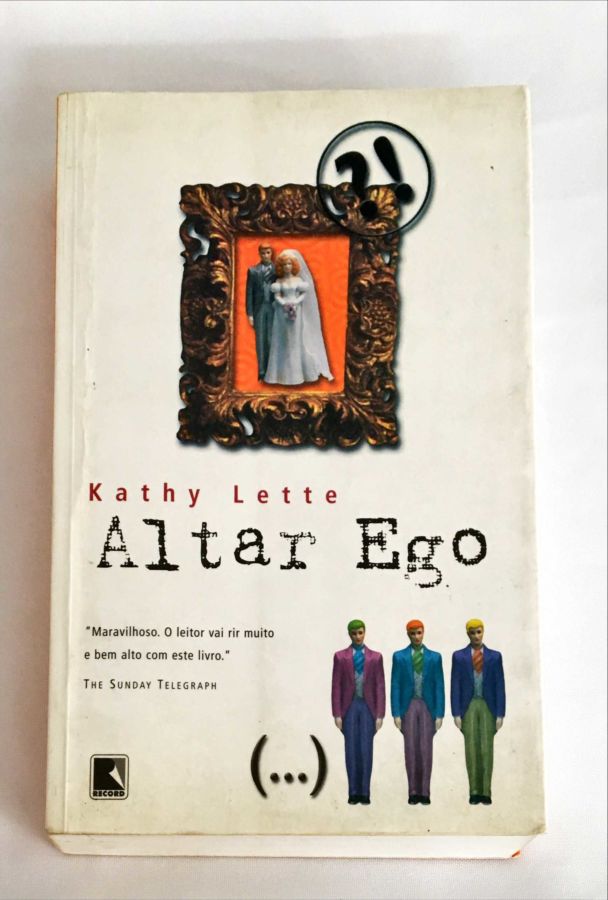 <a href="https://www.touchelivros.com.br/livro/altar-ego/">Altar Ego - Kathy Lette</a>