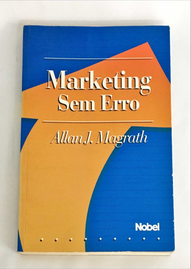 <a href="https://www.touchelivros.com.br/livro/marketing-sem-erro/">Marketing Sem Erro - Allan J. Magrath</a>