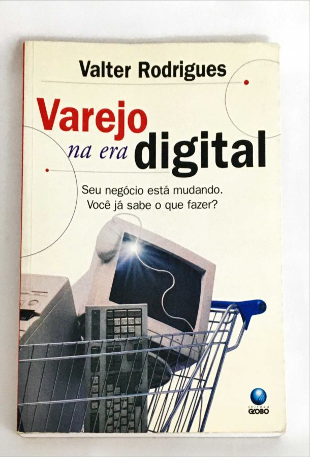 <a href="https://www.touchelivros.com.br/livro/varejo-na-era-digital/">Varejo Na Era Digital - Valter Rodrigues</a>