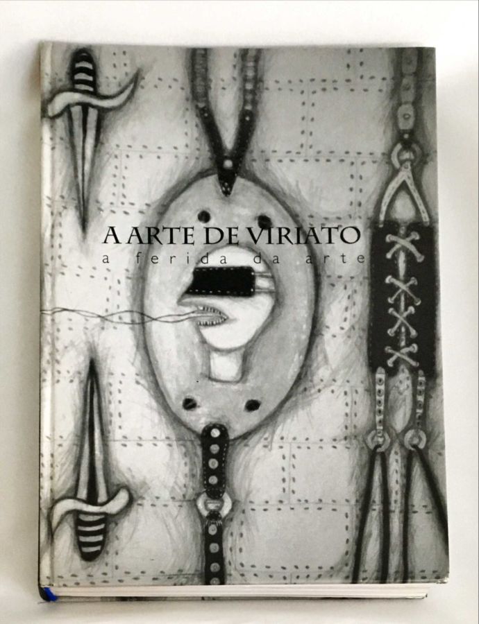 <a href="https://www.touchelivros.com.br/livro/a-arte-de-viriato-a-ferida-da-arte-2/">A Arte de Viriato – a Ferida da Arte - Edilson Viriato</a>