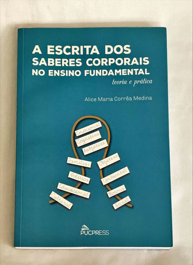 <a href="https://www.touchelivros.com.br/livro/a-escrita-dos-saberes-corporais-no-ensino-fundamental/">A Escrita Dos Saberes Corporais no Ensino Fundamental - Alice Maria Corrêa Medina</a>