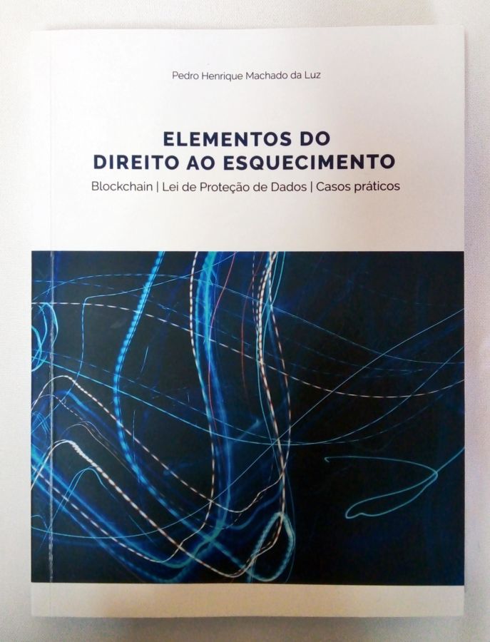 <a href="https://www.touchelivros.com.br/livro/elementos-do-direito-ao-esquecimento/">Elementos do Direito ao Esquecimento - Pedro Henrique Machado da Luz</a>