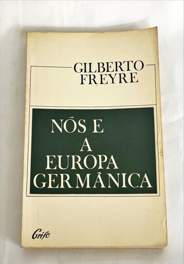 <a href="https://www.touchelivros.com.br/livro/nos-e-a-europa-germanica/">Nós e a Europa Germânica - Gilberto Freyre</a>