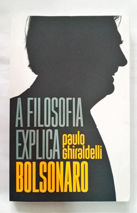 <a href="https://www.touchelivros.com.br/livro/a-filosofia-explica-bolsonaro/">A Filosofia Explica Bolsonaro - Paulo Ghiraldelli Jr</a>