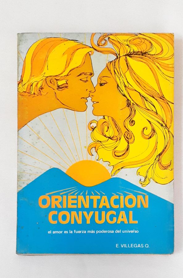 <a href="https://www.touchelivros.com.br/livro/orientacion-conyugal/">Orientacion Conyugal - E. Villegas Q.</a>
