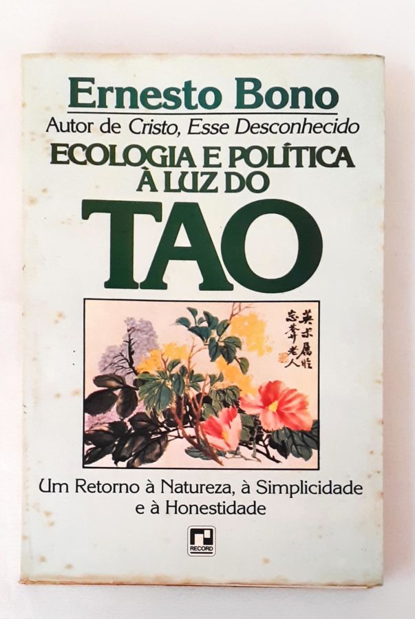 <a href="https://www.touchelivros.com.br/livro/ecologia-e-politica-a-luz-do-tao/">Ecologia e Política à Luz do Tao - Ernesto Bono</a>